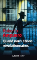 Quand Nous étions Révolutionnaires (2013) De Roberto Ampuero - Sonstige & Ohne Zuordnung