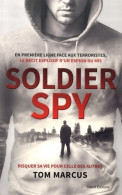 Soldier Spy : Le Récit Explosif D'un Espion Du MI5 (2019) De Tom Marcus - Sonstige & Ohne Zuordnung