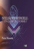 Intelligence Artificielle : Un Clone De L'Homme (2022) De Pierre Massotte - Psicologia/Filosofia
