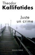 Juste Un Crime (2008) De Theodor Kallifatides - Sonstige & Ohne Zuordnung