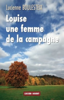 Louise Une Femme De La Campagne (2011) De Lucienne Boulesteix - Sonstige & Ohne Zuordnung