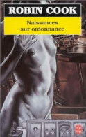 Naissances Sur Ordonnance (1994) De Robin Cook - Andere & Zonder Classificatie