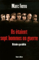 Ils étaient Sept Hommes En Guerre (2007) De Marc Ferro - War 1939-45