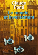 Le Monde Et Inversement (2006) De Claude Ponti - Andere & Zonder Classificatie