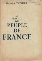 Au Service Du Peuple De France (1947) De Maurice Thorez - Política