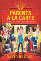 Parents à La Carte Tome I : Choisis La Famille De Tes Rêves (2016) De David Baddiel - Otros & Sin Clasificación