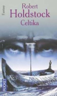 Le Codex De Merlin Tome I : Celtika (2005) De Robert Holdstock - Autres & Non Classés