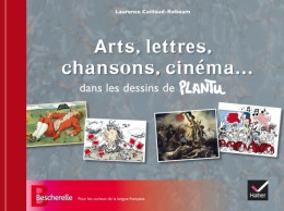 Arts Lettres Chansons Cinéma... Dans Les Dessins De Plantu (2014) De Laurence Caillaud-Roboam - Humor