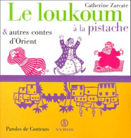 Le Loukoum à La Pistache Et Autres Contes D'Orient (2000) De Catherine Zarcate - Autres & Non Classés