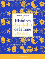 Histoires Du Soleil Et De La Lune (2002) De Isabelle Lafonta - Sonstige & Ohne Zuordnung