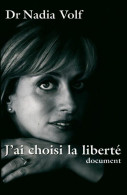 J'ai Choisi La Liberté (2007) De Nadia Volf - Altri & Non Classificati