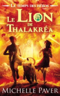 Le Temps Des Héros Tome II - Le Lion De Thalakréa (2013) De Michelle Paver - Andere & Zonder Classificatie