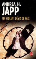 Un Violent Désir De Paix (2006) De Andréa H. Japp - Other & Unclassified