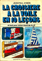 La Croisière à La Voile En 10 Leçons (1974) De Jean Paul Aymon - Sport