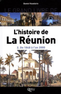 Le Grand Livre De L'histoire De La Réunion : Volume 2 De 1848 à L'an 2000 (2009) De Daniel Vaxelaire - Histoire