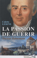 La Passion De Guérir Docteur Hahnemann : Tome I (2010) De Colette Lesens - Historique