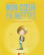 Mon Coeur En Miettes Ou Les Plus Beaux Jours De Ma Vie (2012) De Olivier Tallec - Autres & Non Classés