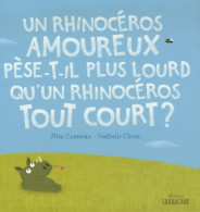 Un Rhinocéros Amoureux Pèse-t-il Plus Lourd Qu'un Rhinocéros Tout Court ? (2007) De Alex Cousseau - Other & Unclassified