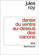 Danse Du Ventre Au-dessus Des Canons (1976) De Jules Roy - Andere & Zonder Classificatie