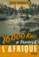 16000 Kms à Travers L'Afrique (1951) De Pierre Fromentin - Viajes