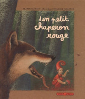 Un Petit Chaperon Rouge (2000) De Claude Clément - Andere & Zonder Classificatie