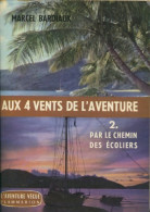 Aux 4 Vents De L'aventure Tome II : Par Le Chemin Des écoliers (1949) De Marcel Bardiaux - Reisen