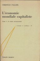 L'économie Mondiale Capitaliste Tome I (1971) De Christian Palloix - Economía