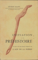 Initiation à La Préhistoire (1960) De Séverin Blanc - Historia