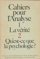 Cahiers Pour L'analyse N°1 : La Vérité / N°2 : Qu'est-ce Que La Psychologie ? (1967) De Collectif - Sin Clasificación