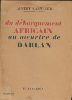 Du Débarquement Africain Au Meurtre De Darlan (1949) De Albert Kammerer - Guerra 1939-45