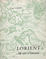 Lorient. 300 Ans D'histoire (1966) De Georges Gaigneux - Geschiedenis