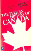 The Pelican History Of Canada (1983) De Kenneth Mcnaught - Historia