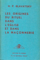 Les Origines Du Rituel Dans L'Eglise Et Dans La Maçonnerie (1973) De H. P. Blavatsky - Geheimleer