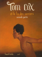 Tom Cox Tome VIII : La Fin Des Sorciers Seconde Partie (2007) De Franck Krebs - Andere & Zonder Classificatie