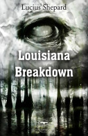 Louisiana Breakdown (2007) De Lucius Shepard - Other & Unclassified