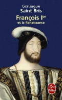 François 1er Et La Renaissance (2010) De Gonzague Saint-Bris - Historia