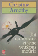 J'ai Quinze Ans Et Je Ne Veux Pas Mourir (1957) De Christine Arnothy - Other & Unclassified