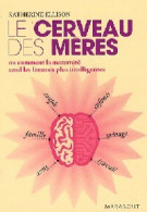 Le Cerveau Des Mères (2008) De Katherine Ellison - Psicologia/Filosofia