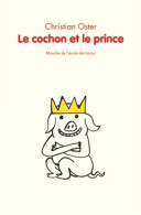 Le Cochon Et Le Prince (2013) De Christian Oster - Sonstige & Ohne Zuordnung