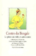 Contes Du Bengale. Le Prince Aux Rubis Et Autres Contes (2008) De Françoise De Valence - Autres & Non Classés