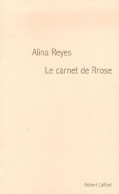 Les Carnets De Rrose (2006) De Alina Reyes - Sonstige & Ohne Zuordnung
