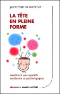 La Tête En Pleine Forme : Améliorez Vos Capacités Cérébrales Et Psychologiques (2002) De Jocelyne De Rotrou - Autres & Non Classés