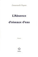 L'absence D'oiseaux D'eau (2010) De Emmanuelle Pagano - Andere & Zonder Classificatie