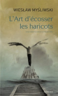L'art D'écosser Les Haricots (2010) De Wies?aw My?liwski - Sonstige & Ohne Zuordnung