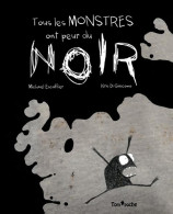 Tous Les Monstres Ont Peur Du Noir (2013) De Michaël Escoffier - Sonstige & Ohne Zuordnung