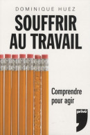 Souffrir Au Travail. Comprendre Pour Agir (2008) De Dominique Huez - Scienza