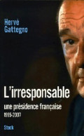 L'irresponsable. Une Présidence Française (1995-2007) (2006) De Hervé Gattegno - Política