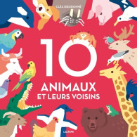 10 Animaux Et Leurs Voisins - Imagier Tout Carton Avec Des Flaps - Dès 1 An (2016) De Cléa Dieudonné - Altri & Non Classificati