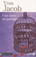 Une Mère En Partage (2013) De Yves Jacob - Autres & Non Classés
