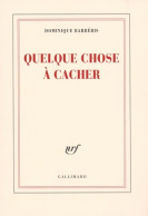 Quelque Chose à Cacher (2007) De Dominique Barbéris - Sonstige & Ohne Zuordnung